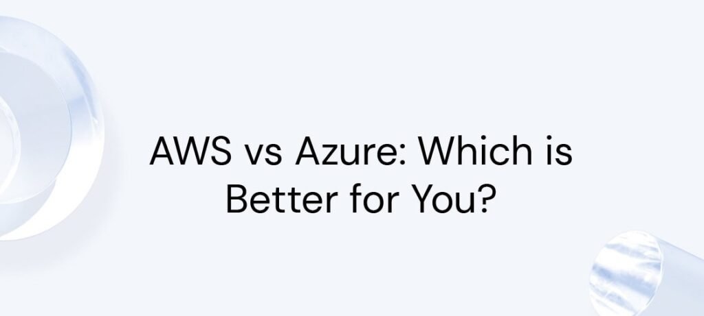 Which One Should You Choose Azure vs AWS ?